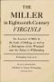 [Gutenberg 58036] • The Miller in Eighteenth-Century Virginia / An Account of Mills & the Craft of Milling, as Well as a Description of the Windmill near the Palace in Williamsburg